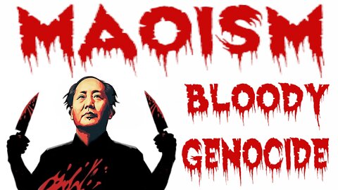 Maoism Bloody Genocide