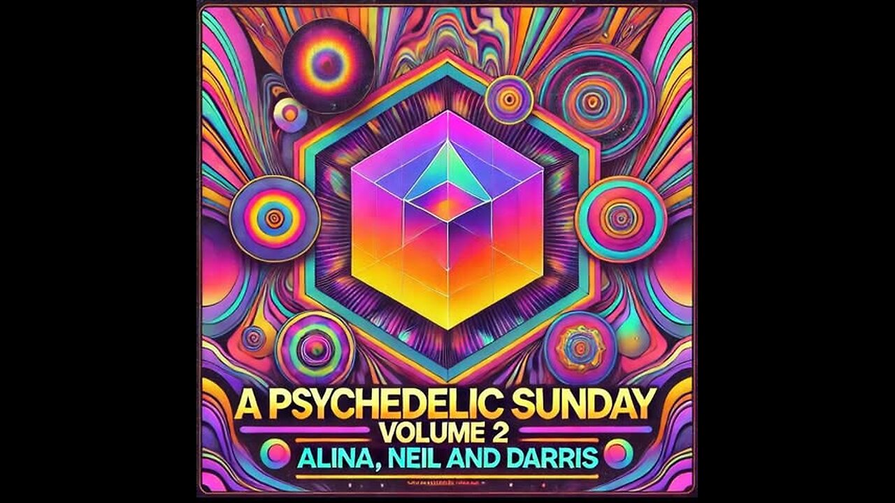 A Psychedelic Sunday Volume 2: Alina, Neil and Darris