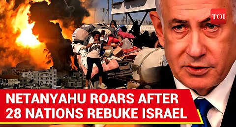 'Israel's Rebuke = Hamas' Gift': Netanyahu, U.S. Fire Back After 28 Nations Tell IDF To End Gaza War
