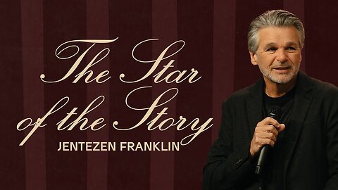 The Star of The Story | Jentezen Franklin