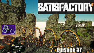Satisfactory 1.1 Playthrough Ep. 37