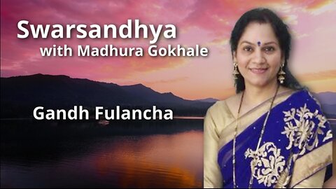 Swarsandhya - Gandh Fulancha Presented By Madhura Gokhale