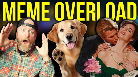 MEME OVERLOAD!
