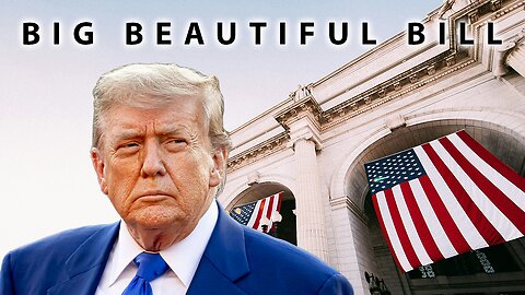 The "Big Beautiful Bill" Explained 