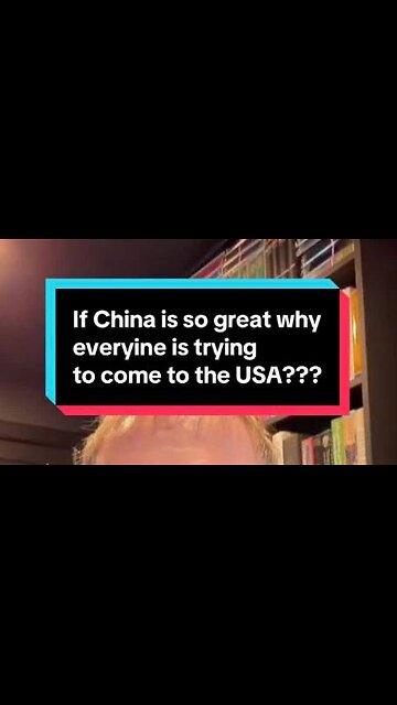 Captioned - If China is great, why everyone is coming to stay in USA?