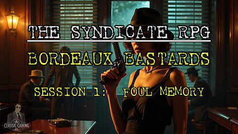 Bordeaux Bastards Session 1: Foul Memory - The Syndicate RPG Solo