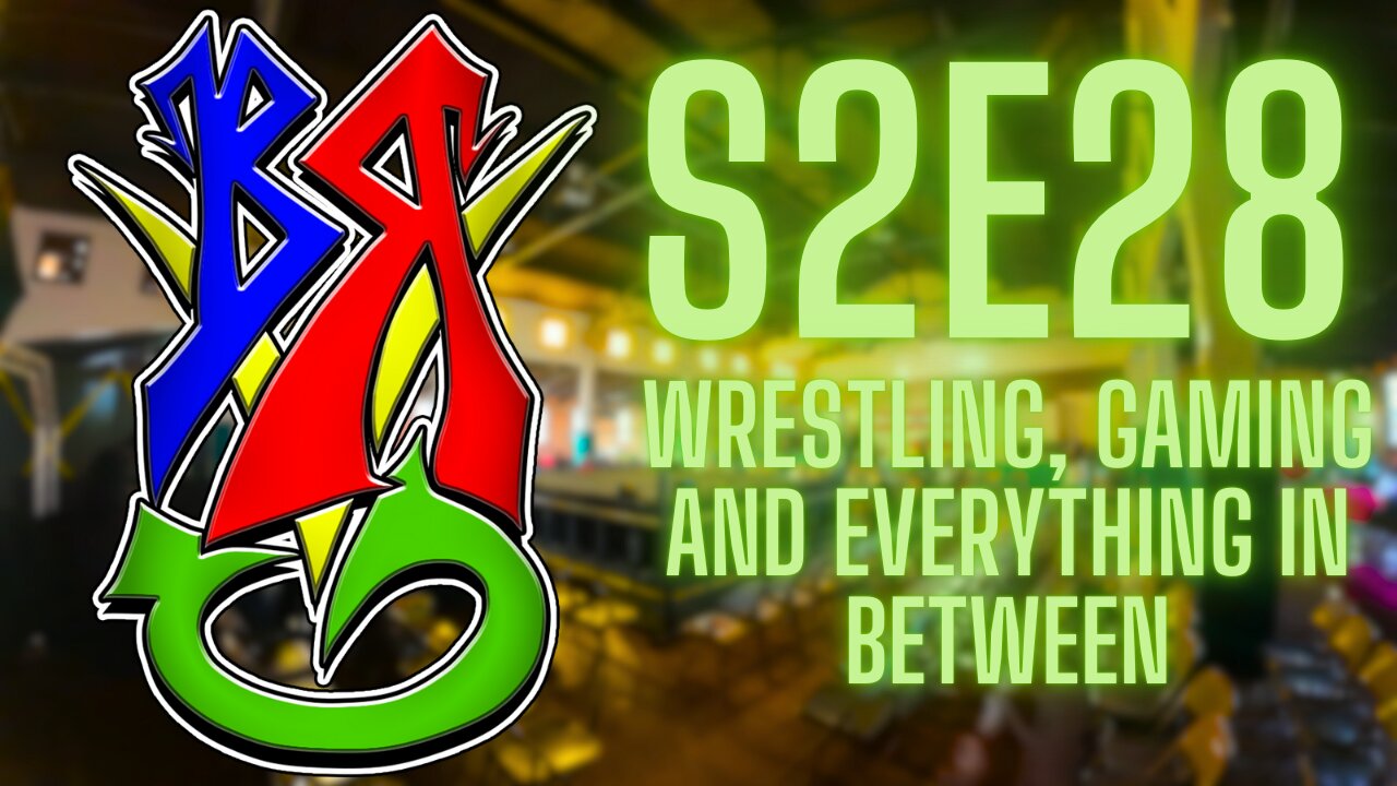 Bong Rips and Video Games S2E28 - Wrestling, Gaming, and Everything in Between