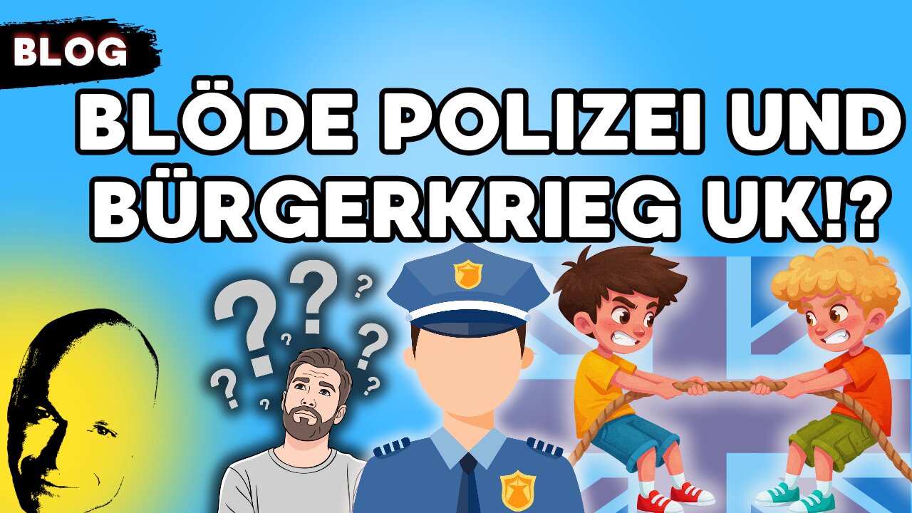 blöde Polizei und Bürgerkrieg UK!?