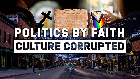 Politics By Faith: Culture Corrupted
