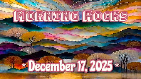 ☀️ Morning Rocks - 12.17.25