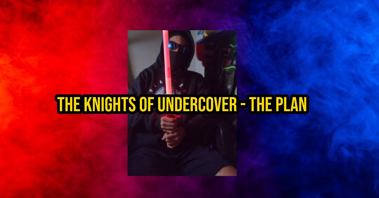 The Knights of Undercover - The Plan