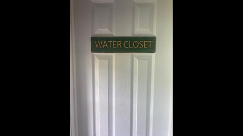 Water Closet Is Done. First Flush & Antique Sign Fitted. All Done