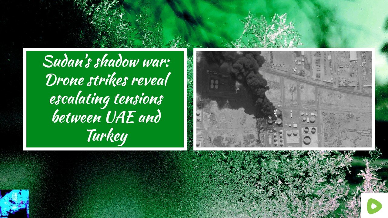 Sudan's shadow war: Drone strikes reveal escalating tensions between UAE and Turkey