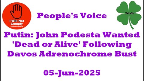 Putin: John Podesta Wanted 'Dead or Alive' Following Davos Adrenochrome Bust 05-Jun-2025