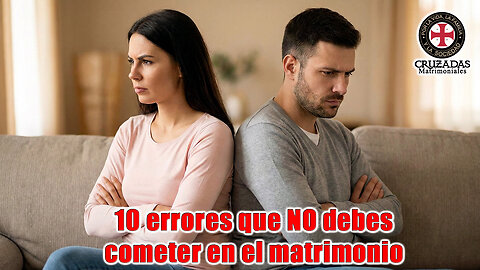 10 errores que no debes cometer en el matrimonio - Cruzadas Matrimoniales