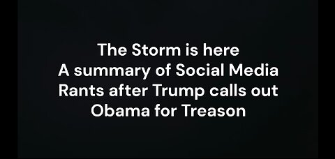 The Storm: A Social Media Scan after Trump Announces Obama - Treason
