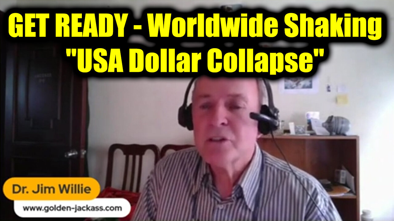 Dr. Jim Willie GET READY "USA Dollar Collapse" - Worldwide Shaking