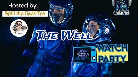 📺 Watch Party: Doctor Who "The Well" Hosted by Spill The Geek Tea
