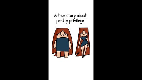 A true story about Pretty Privilege