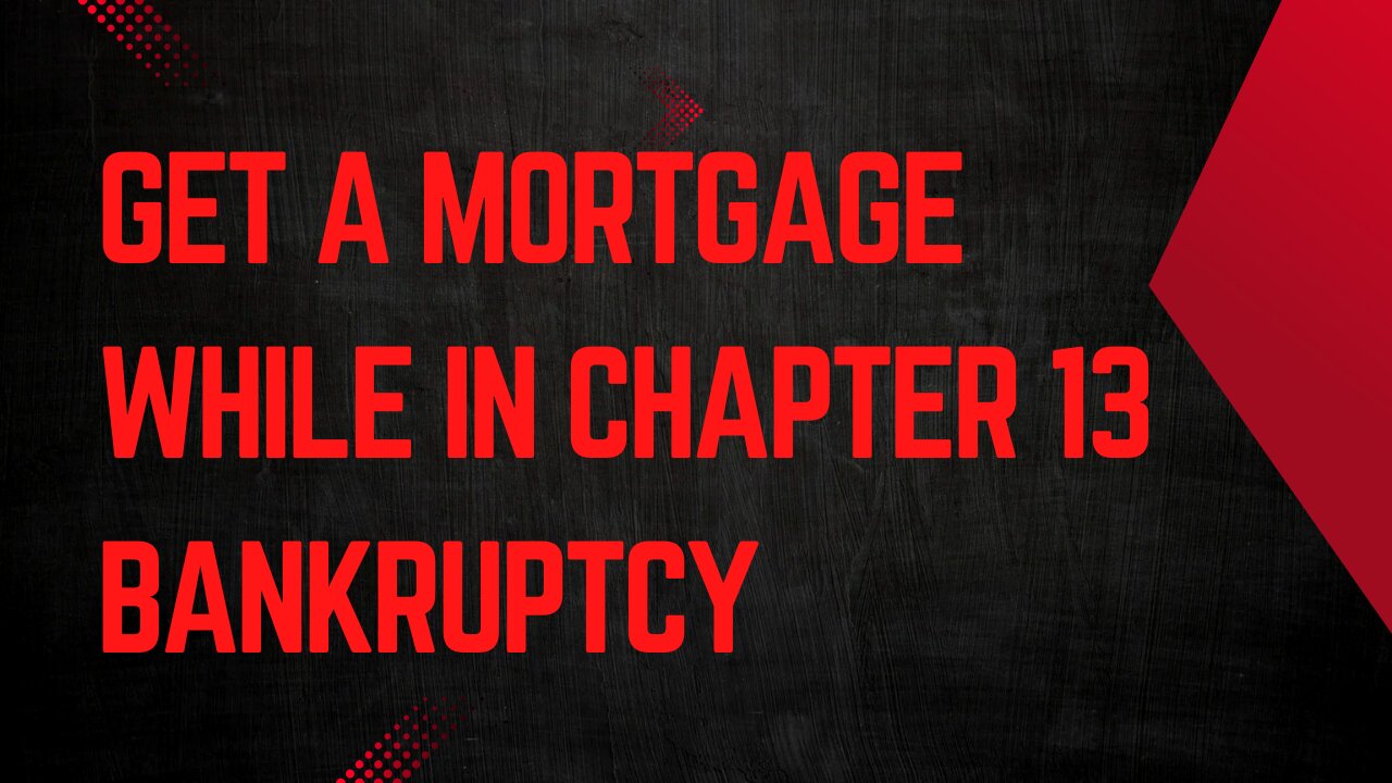 Get a Mortgage While in Chapter 13 Bankruptcy