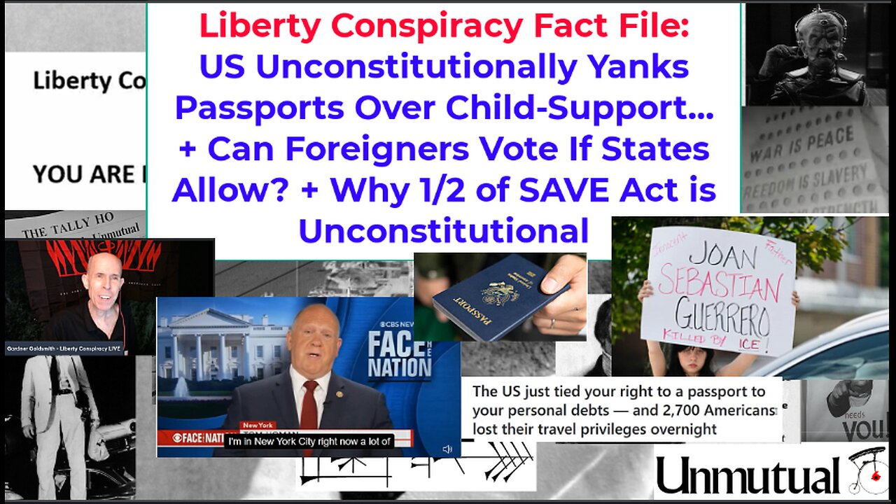 Liberty Fact File: US Grabs Passports Over CHILD SUPPORT? ICE, SAVE Act Trouble