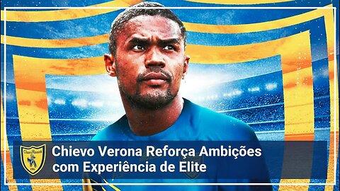 Chievo Verona Reforça Ambições com Experiência de Elite
