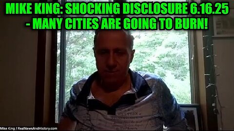 Mike King: Shocking Disclosure 6.16.25 - Many Cities Are Going To Burn!