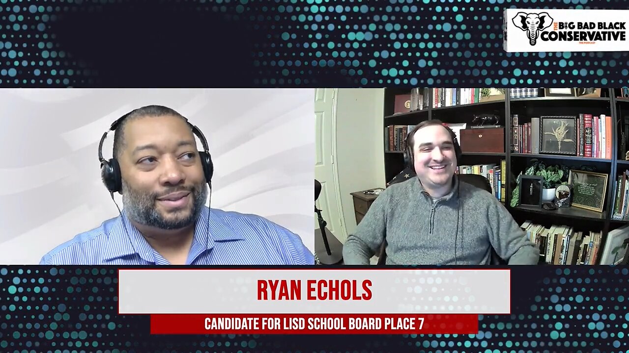 Interview with Ryan Echols for LISD Board of Trustees Place 7