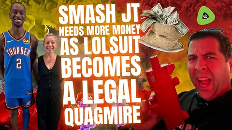 Smash JT Needs More Money, As Lolsuit Becomes A Legal Quagmire