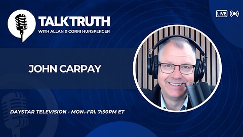 Talk Truth 05.21.25 - John Carpay