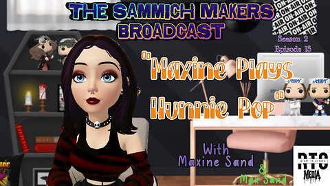 Sammich Makers Broadcast "Maxine Plays Hunnie Pop" S2E15