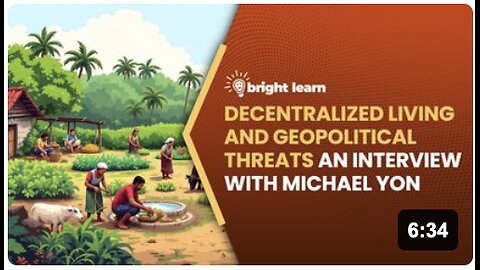 BrightLearn - Decentralized Living and Geopolitical Threats, an interview with Michael Yon