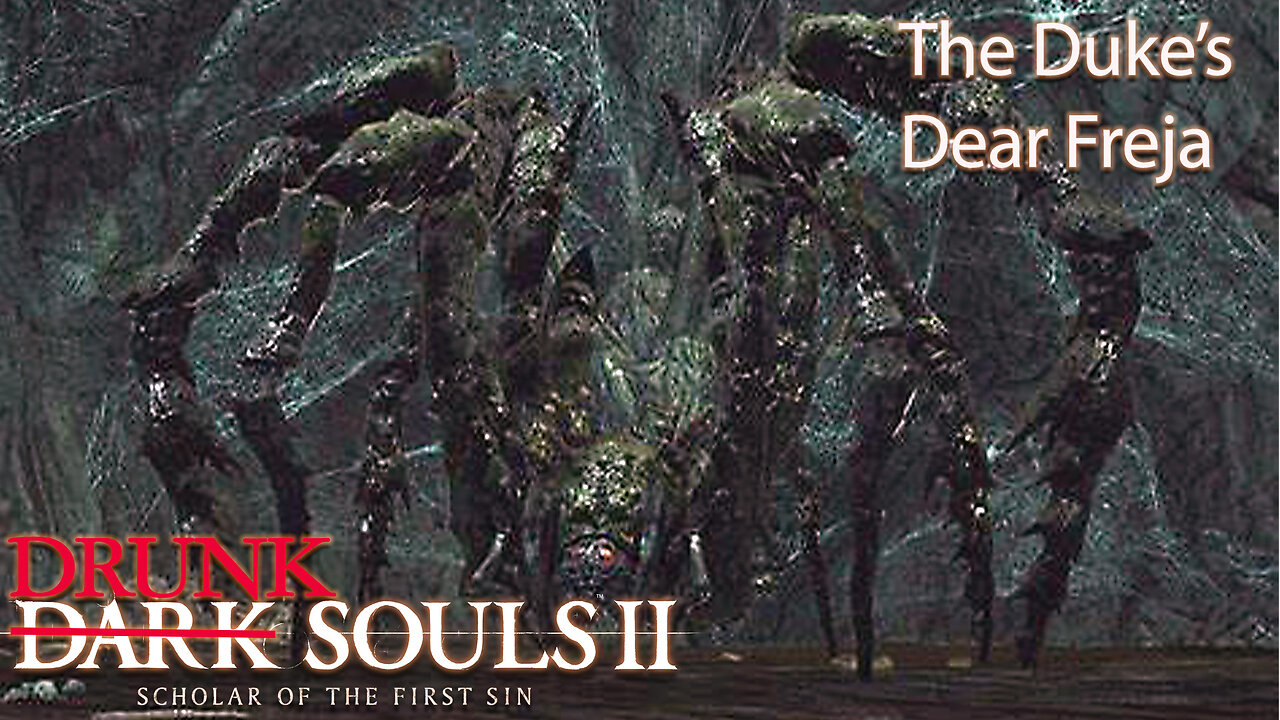 Drunk Souls 2 - The Duke’s Dear Freja Spins Me Into Oblivion (Dark Souls 2 - Full Boss Attempts)