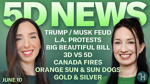 ✨ 5D NEWS June 10 • Trump / Musk Feud, LA Protests, 3D vs 5D, Canada Fires & more!