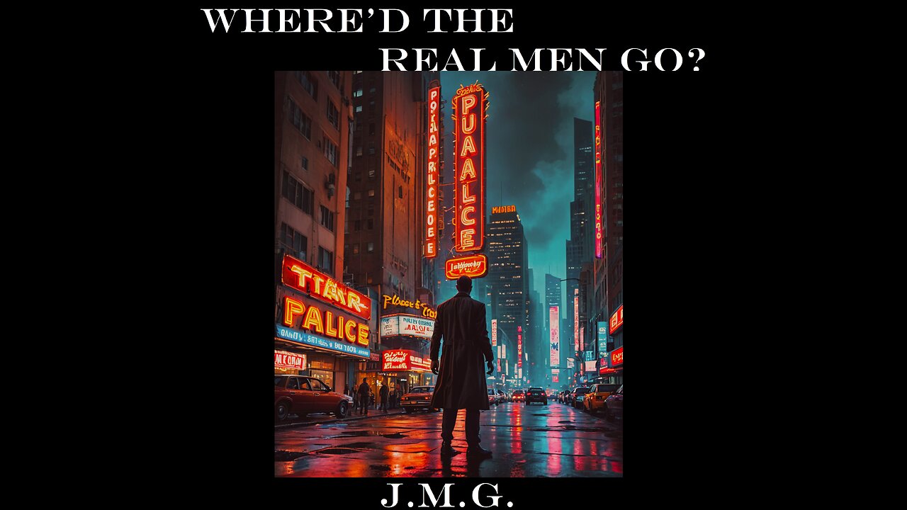 Where’d the Real Men Go? by John M. Gunn