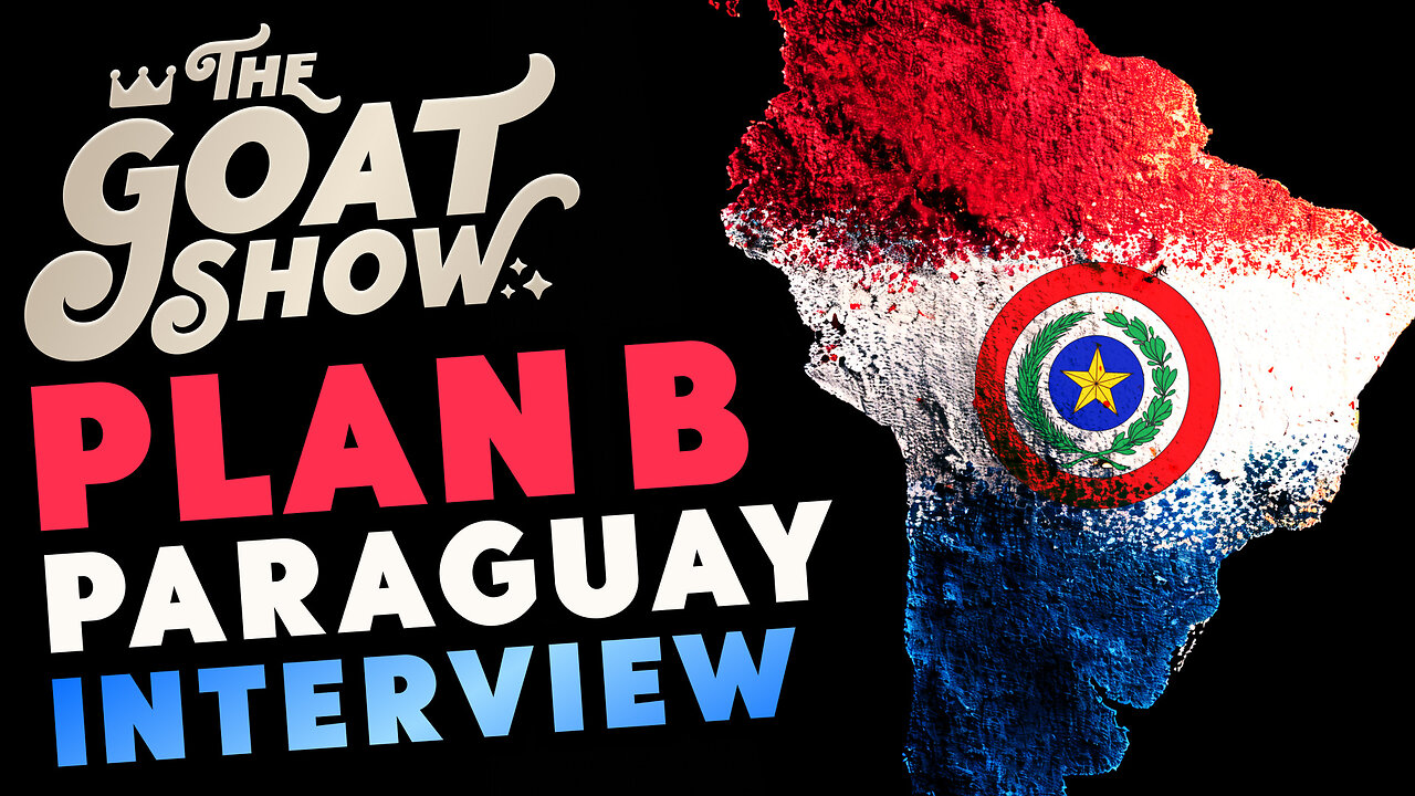 Why Paraguay is the BEST country for Ex-Pats w/ Paul Kittson of Plan B Paraguay 🐐🎙️ THE GOAT SHOW