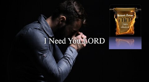 I Need You LORD