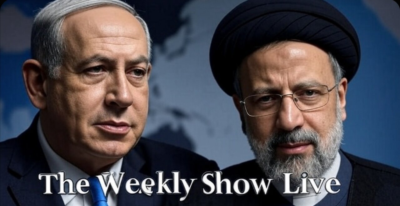 Israel Vs Iran The Weekly Show Live 087