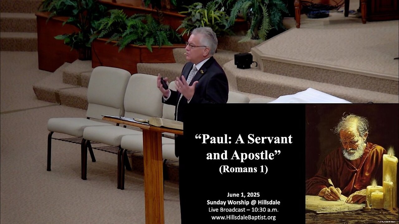 “Paul: A Servant and Apostle” (Romans 1:1; Philippians 3:3-7) - Sunday AM, June 1, 2025