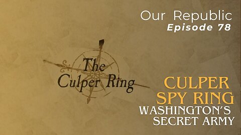 Culper Spy Ring – Washington’s Secret Army.