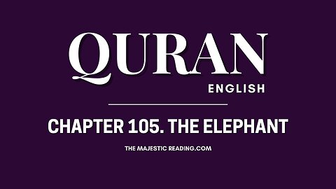 Chapter 105 - The Elephant - Quran English