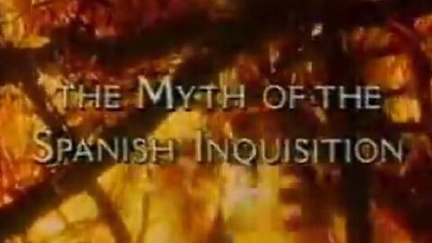 "Timewatch's 1994 Documentary: The Myth of The Spanish Inquisition"