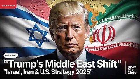 Trump’s Middle East Shift: Israel, Iran, and the New U.S. Strategy in 2025