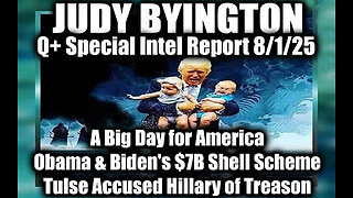 Judy 8.1.25. A Big Day for America, Obama & Biden's $7B Shell Scheme