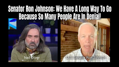 Senator Ron Johnson| We Have A Long Way To Go Because So Many People Are In Denial!