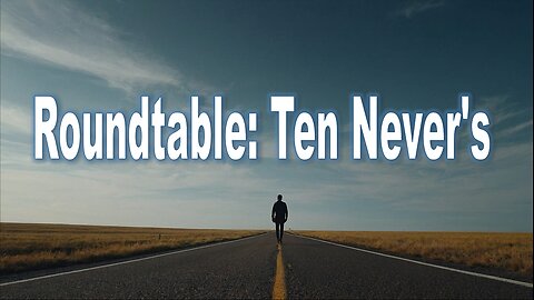 Roundtable: Ten Never's - John 3:16 C.M. Thursday Night In The Word Service LIVE Stream 5/8/2025