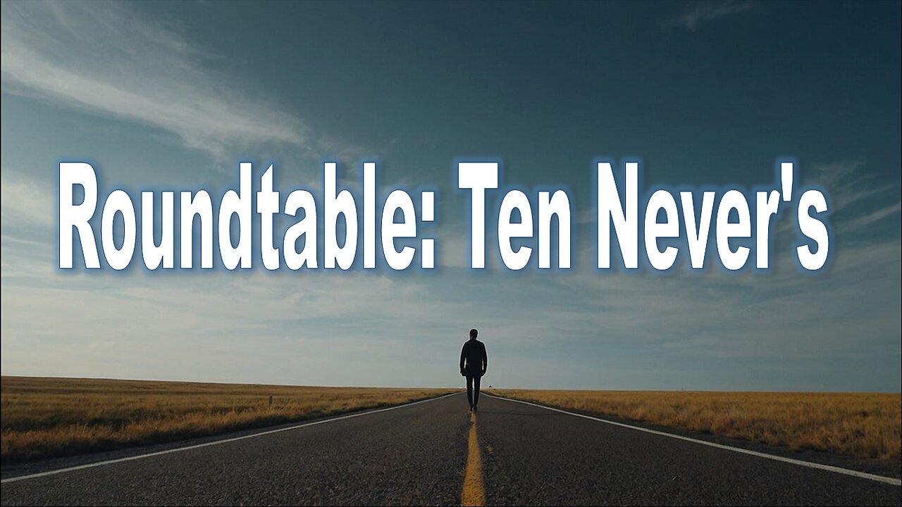Roundtable: Ten Never's - John 3:16 C.M. Thursday Night In The Word Service LIVE Stream 5/8/2025