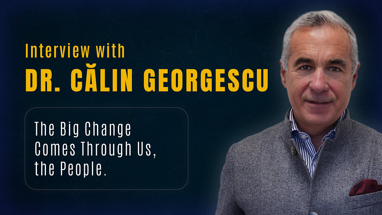 Interview with Dr. Calin Georgescu - The BIG „Change“ comes through the people