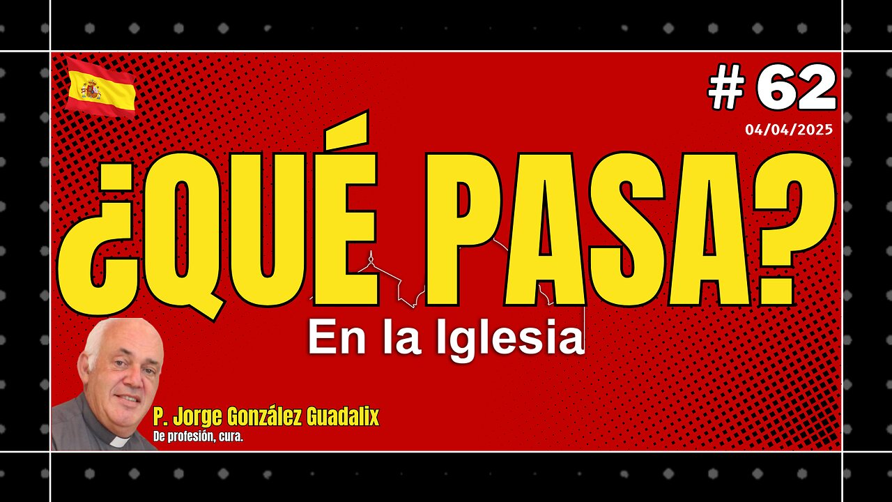 ¿QUÉ PASA EN LA IGLESIA? #62 PADRE JORGE GONZÁLEZ GUADALIX