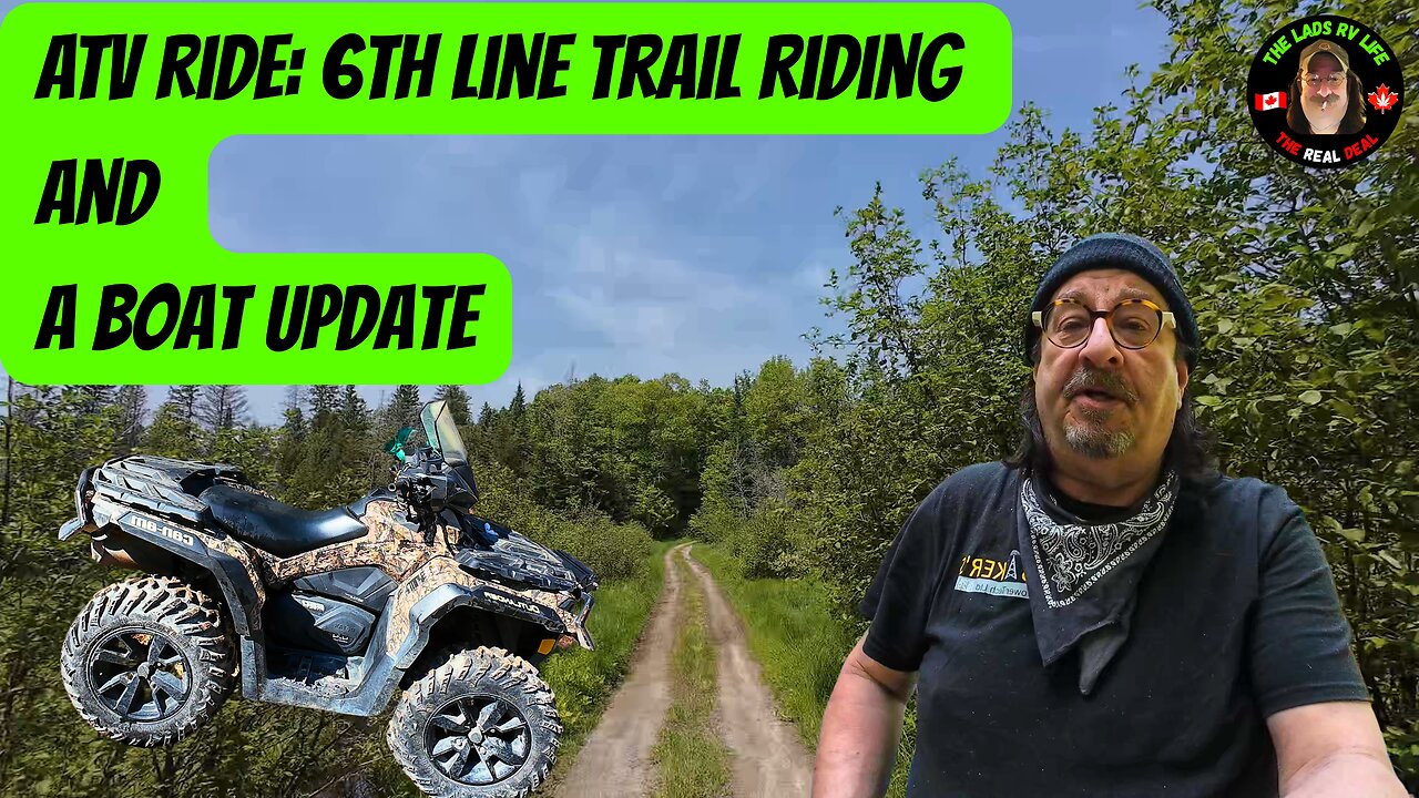 ATV Ride: 6th Line Trail Riding And A Boat Update